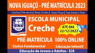 PRÉ MATRICULA INSCRIÇÃO 2023 CRECHE NOVA IGUAÇU 2023 ESCOLA MUNICIPAL  ATÉ 22 DEZEMBRO DE 2022 [upl. by Bixler]