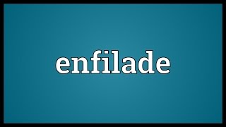 Enfilade Meaning [upl. by Alix]