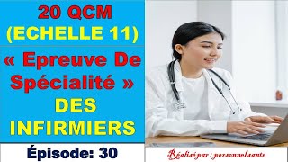 EPISODE 30  QCM « Epreuve De Spécialité des infirmiers » grade principal Echelle 11 [upl. by Bernelle]