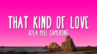 Kyla Miel Camerong  That Kind of Love Lyrics [upl. by Okim578]