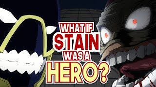 What If Hero Killer Stain Was A Hero My Hero Academia [upl. by Prinz]