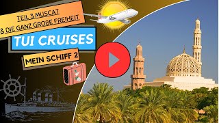 TUI CRUISES TEIL 3 OMAN MEIN SCHIFF 2 4K [upl. by Robinia]