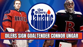 Edmonton Oilers SIGN Goaltender Connor Ungar  Vinny Desharnais Update  LineUp Notes [upl. by Aira177]