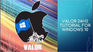 Valor 24H2 Windows 10 Tutorial Video [upl. by Romina]