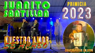 JUANITO SANTILLAN  NUESTRO AMOR SE ACABO  PRIMICIA 2023 EN CONCIERTO CHACHAPOYAS [upl. by Eniamreg]