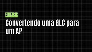 TCOMP Aula 82  Convertendo uma GLC para um AP [upl. by Morlee]