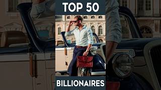 Top 50 Richest Billionaires [upl. by Artened]