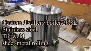 Custom Distillery Boilers Stainless Steel Tig weld Stainless Steel Rolling [upl. by Alisun]