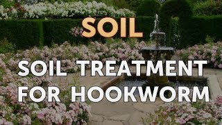 Soil Treatment for Hookworm [upl. by Nileak]