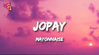 Mayonnaise  Jopay Lyrics [upl. by Aillimat639]