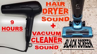 ► WHITE NOISE  28 MIX OF VACUUM CLEANER SOUND  HAIR DRYER SOUND  BLACK SCREEN  9 HOURS [upl. by Eleirbag377]