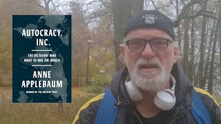 Autocracy Inc The Dictators Who Want To Rule The World by Anne Applebaum Review [upl. by Aseram411]