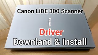 How to Download and install Canon CanoScan LiDE 300 Scanner Easy way [upl. by Henigman]