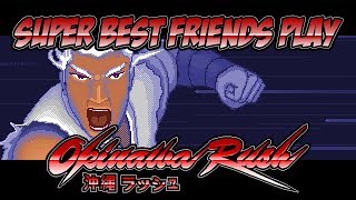 Super Best Friends Play Okinawa Rush [upl. by Delano]