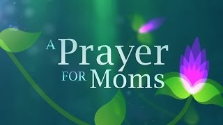 A Prayer For Moms [upl. by Haskell990]