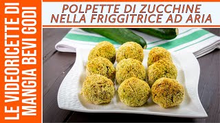 Polpette di zucchine nella friggitrice ad aria [upl. by Nonac]