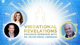 Vibrational Revelations Elena Bensonoff amp Alejandro Ferradas Interview Dr Jacob Israel Liberman [upl. by Nosirrag766]