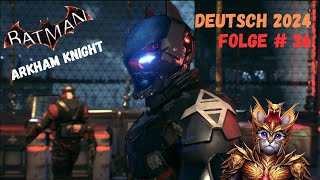 Batman Arkham Knight Folge  36 Lets Play  Deutsch [upl. by Meador]