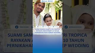 Suami Sampai Kaget Fitri Tropica Rayakan Anniversary 10 Tahun Pernikahan Pakai Konsep Wedding [upl. by Terencio413]