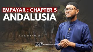 USTAZ IBNU RIJAL  EMPAYAR  CHAPTER 5  ANDALUSIA [upl. by Robma]