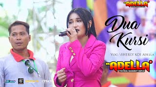 DUA KURSI  SHERLY KDI  OM ADELLA [upl. by Rich557]