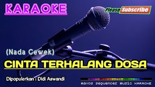 CINTA TERHALANG DOSA Nada Wanita Didi Aswandi KARAOKE [upl. by Onoitna437]