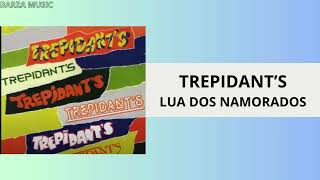 TREPIDANTS  LUA DOS NAMORADOS [upl. by Yaron]