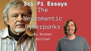 The Neuromantic Cyberpunks by Norman Spinrad  Punks Romanticism and Transhumanism  Sciif Essay [upl. by Stoops]