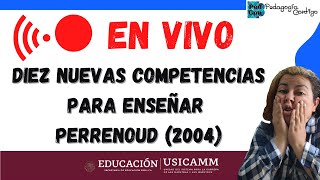 🔴 EN VIVO Diez Nuevas Competencias para Enseñar Perrenoud 2004 [upl. by Otrebogir]