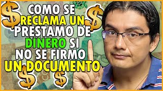 Como se reclama un PRESTAMO DE DINERO cuando no se firma un DOCUMENTO [upl. by Lyndon]