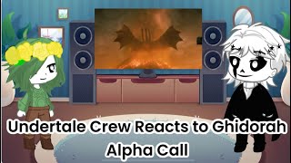 Undertale Crew Reacts to Ghidorah Alpha Call Gacha Life 2 Au [upl. by Ardnekahs549]