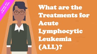 What are the Treatments for Acute Lymphocytic Leukemia ALL [upl. by Bury]