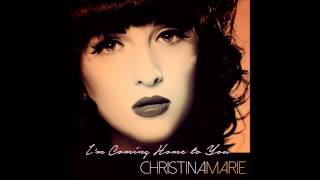 Im Coming Home to You Official Audio  Christina Marie [upl. by Helena491]