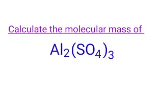 Al2SO43 Molecular mass mass number for Aluminum Sulfate molar mass of al2so43 chemistry [upl. by Akirehc240]