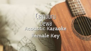 Cemburu  Dewa  Acoustic Karaoke Female Key [upl. by Ainuj]