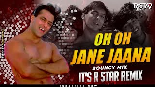 Oh Oh Jaane Jaana Bouncy Mix DJ R Star Remix Pyaar Kiya Toh Darna Kya  Salman Khan  Kamaal Khan [upl. by Mctyre910]