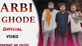 ARBI GHODA SE  OFFICIAL VIDEO  PRESENT AK MUSIC massomsharma [upl. by Eciral497]