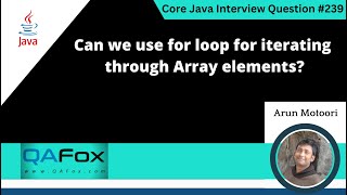 Can we use for loop for iterating through Array elements Core Java Interview Question 239 [upl. by Annawat]