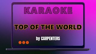 TOP OF THE WORLD KARAOKE by CAPENTERS [upl. by Atekram899]