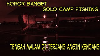 SOLO CAM FISHING TENGAH MALAM DI TERJANG ANGIN KENCANG [upl. by Aljan151]