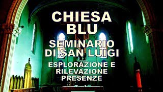 Chiesa Blu  esplorazione e rilevazione presenze [upl. by Ajnin]