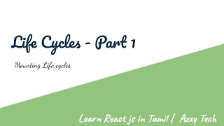 8 Life cycles  part 1  Learn React js in Tamil [upl. by Ydner]