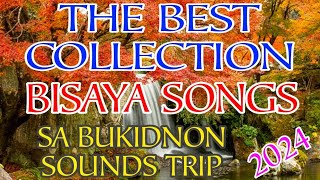 BISAYA SONGS COLLECTION  SA BUKIDNON SOUNDS TRIP THE BEST COLLECTION HITS [upl. by Safir]