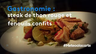 Gastronomie  steak de thon rouge et fenouils confits  Météo à la carte [upl. by Drofnil]