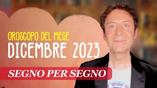 OROSCOPO DEL MESE DICEMBRE 2023 [upl. by Adim803]