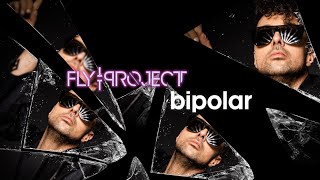 FLY PROJECT  BIPOLAR [upl. by Eelarac]