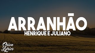 Henrique e Juliano  ARRANHÃO LetraLyrics [upl. by Nellek]