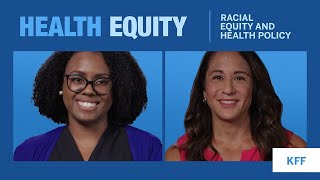 Health Equity KFF Racial Equity amp Health Policy Ft Samantha Artiga and Latoya Hill [upl. by Hsital]