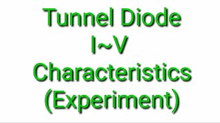 Tunnel Diode IV Characteristics Experiment [upl. by Free]