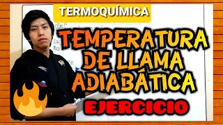 EJERCICIO  TEMPERATURA DE LLAMA ADIABÁTICA [upl. by Herb319]